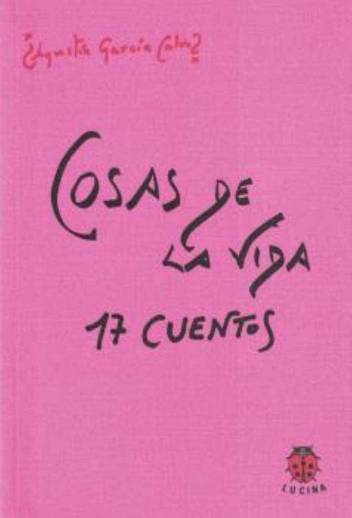 García Calvo, A: Cosas de la vida : 17 cuentos book