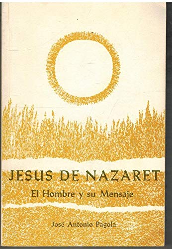 Jesús de Nazaret: el hombre y su mensaje Books