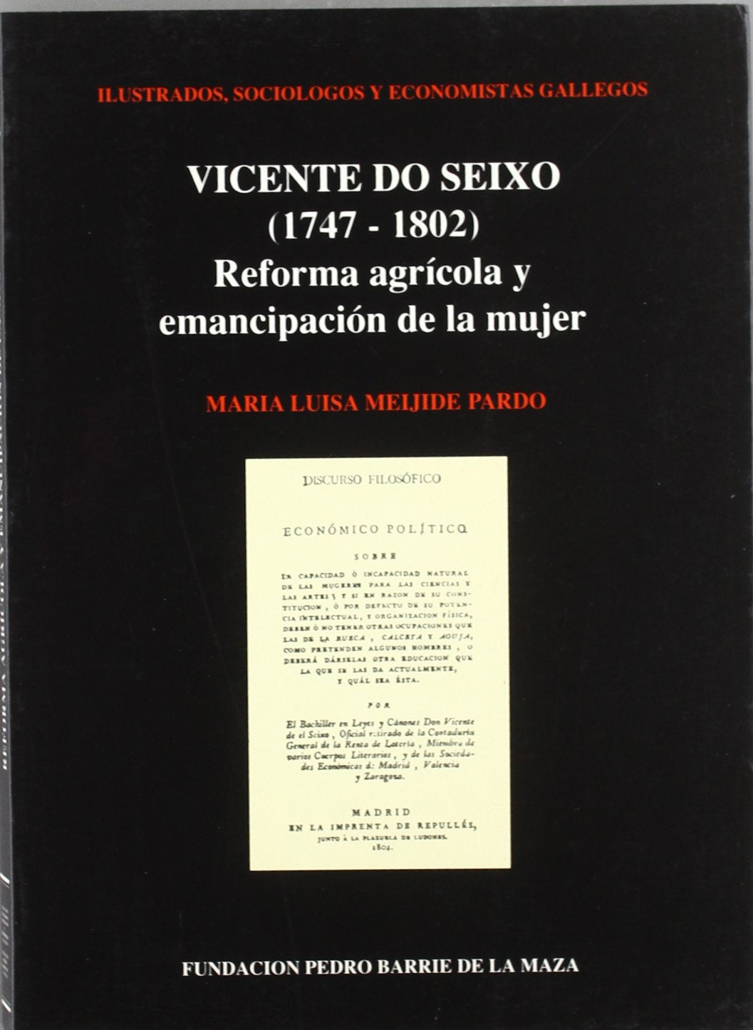 Vicente do Seixo (1747-1802): Reforma agrícola y emancipación de la mujer (Ilustrados, sociólogos y economistas gallegos) Books