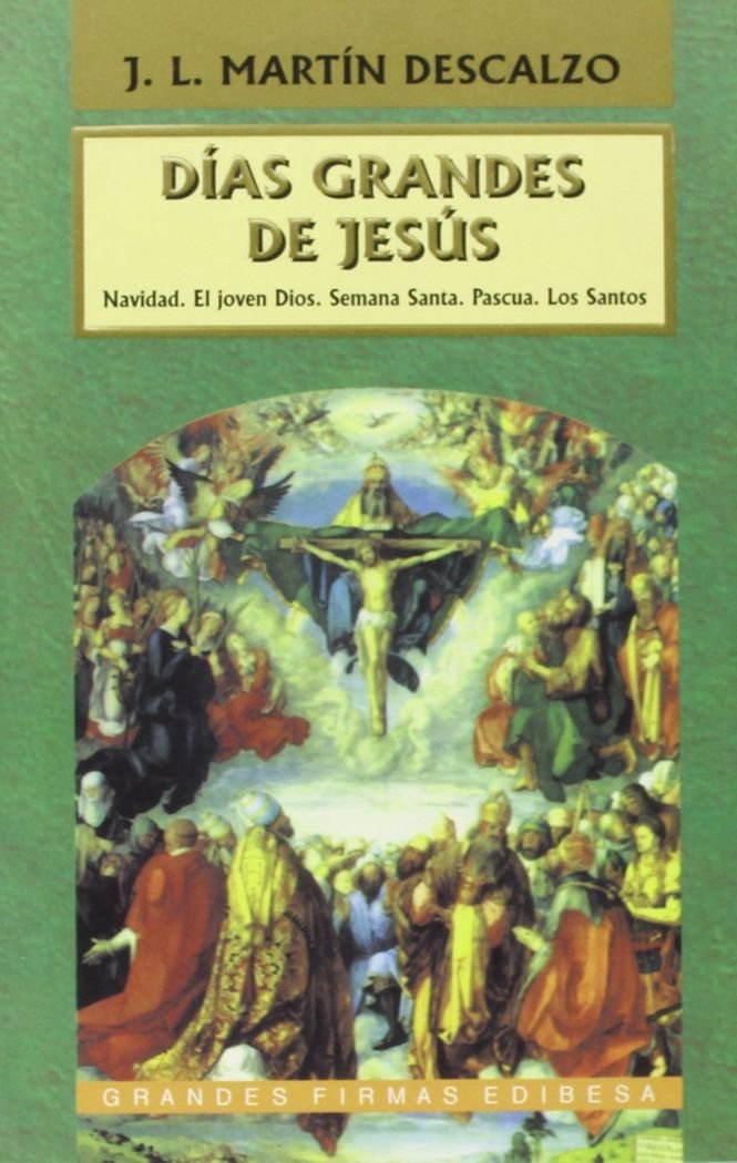Días grandes de Jesús : Navidad ; El joven Dios ; Semana Santa ; Pascua ; Los santos book