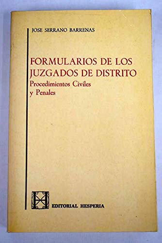 FOTRMULARIOS DE LOS JUZGADOS DE DISTRITO. PROCEDIMIENTOS CIVILES Y PENALES. Books