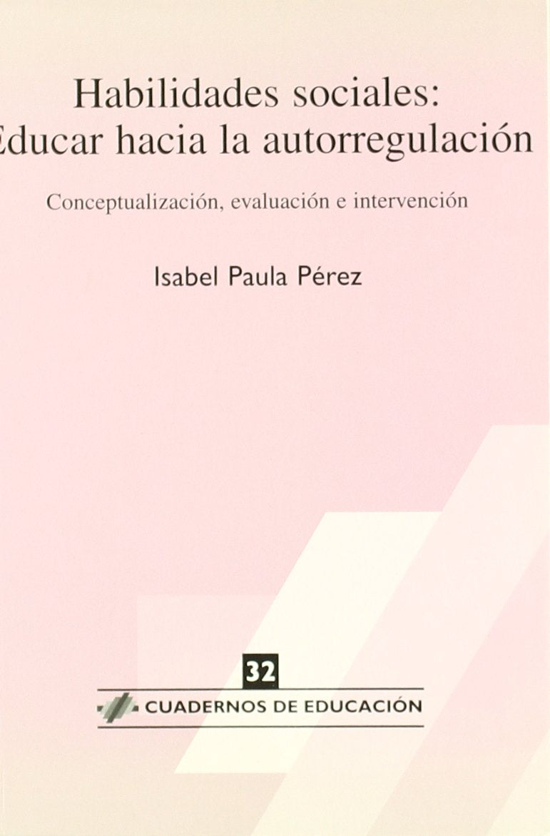 Habilidades sociales, educar hacia la autorregulación : conceptualización, evaluación e intervención (Cuadernos de educación, Band 32) Study Guides