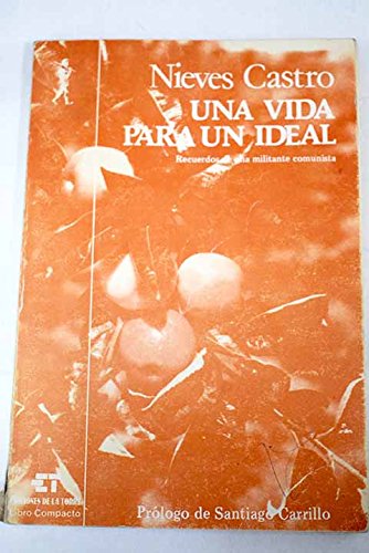 Una vida para un ideal: recuerdos de una militante comunista book