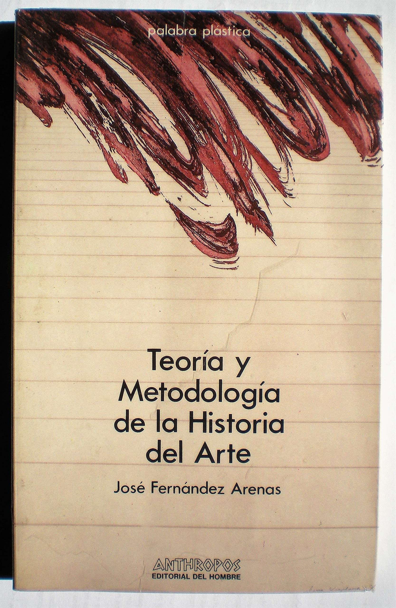 Teoria y metodologia de la historia del arte (Palabra plastica) (Spanish Edition) Books