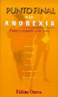 Punto final a la anorexia : punto y seguido a la vida book