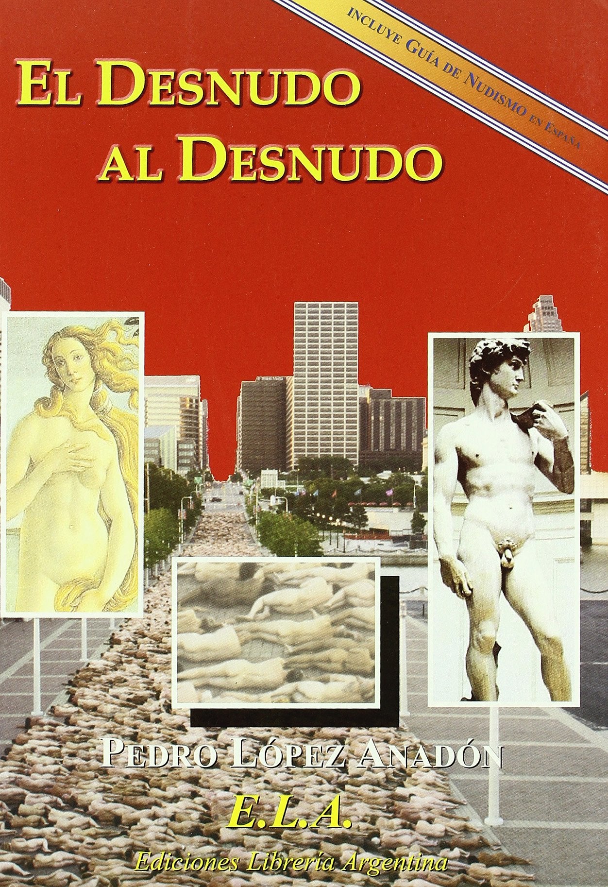 El desnudo al desnudo : una mirada histórica y actual sobre el fenómeno del nudismo y guía de nudismo Leisure, Home & Garden