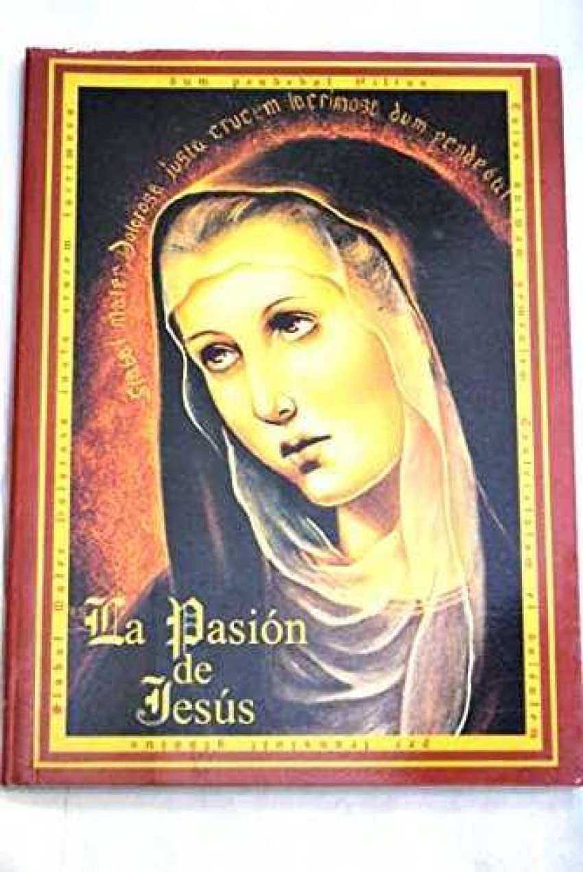 La Pasión de Jesús : según San Mateo, San Marcos, San Lucas y San Juan book