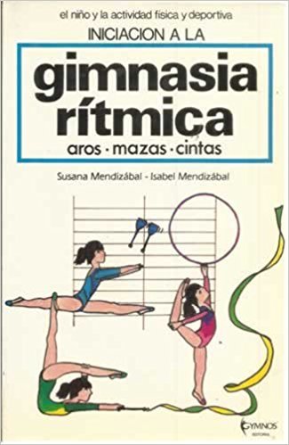 Iniciación a la gimnasia rítmica. 2 : Aro, cinta y maza book