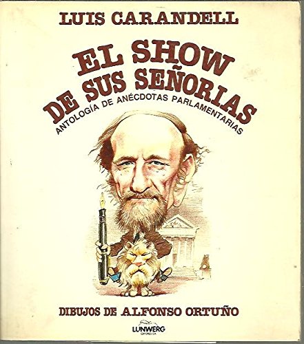El show de sus senorias: Antologia de anecdotas parlamentarias book
