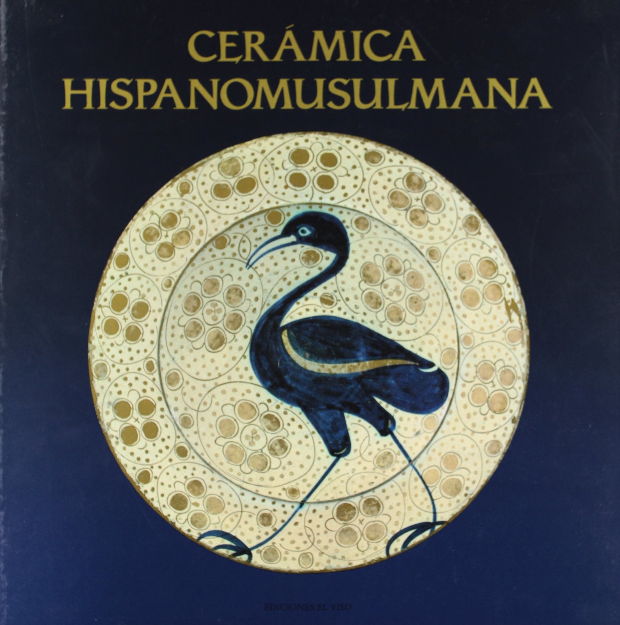 Cerámica hispanomusulmana andalusí y mudéjar book