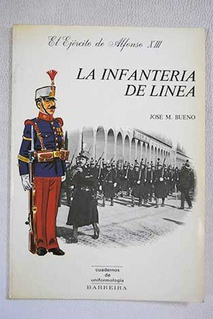 La Infanteria de linea: El ejercito de Alfonso XIII (Cuadernos de uniformologia) (Spanish Edition) book