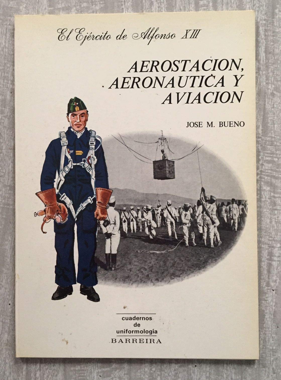 AEROSTACIÓN, AERONÁUTICA Y AVIACIÓN. El Ejército de Alfonso XIII. Cuadernos de uniformología book