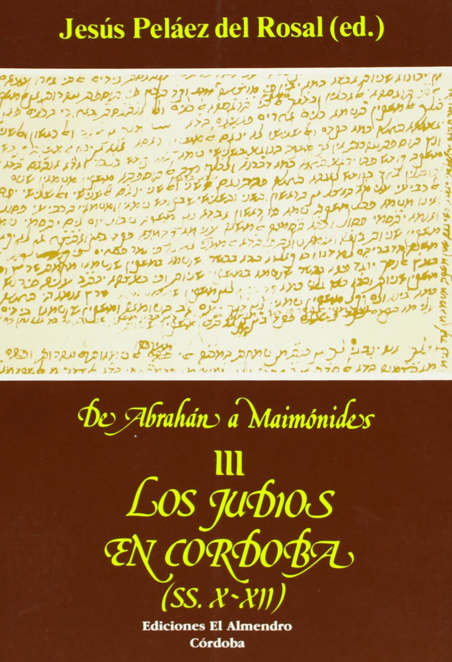 De Abrahán a Maimónides III : los judíos en Córdoba (siglos X-XII) Social Sciences