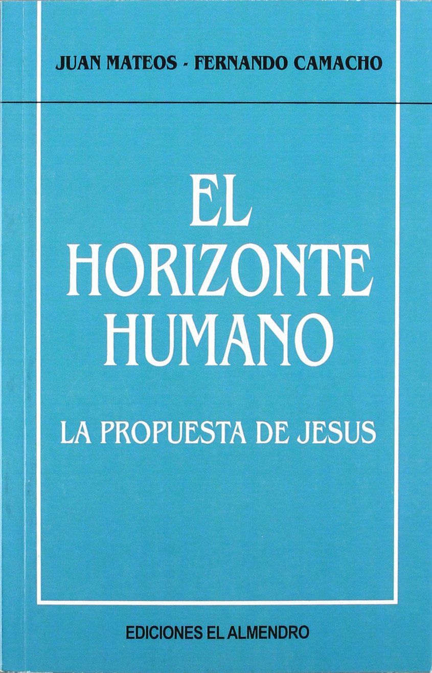 El horizonte humano : la propuesta de Jesús book