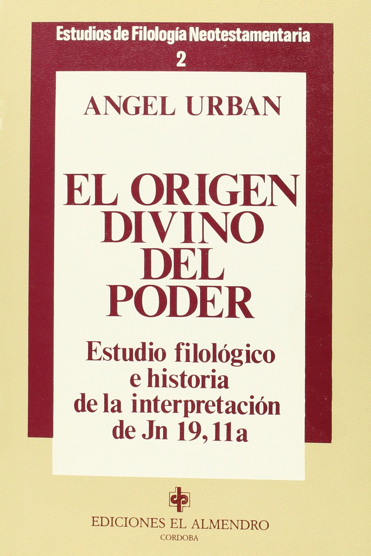 El origen divino del poder : estudio filológico e historia de la interpretación de Jn 19,11a Philosophy