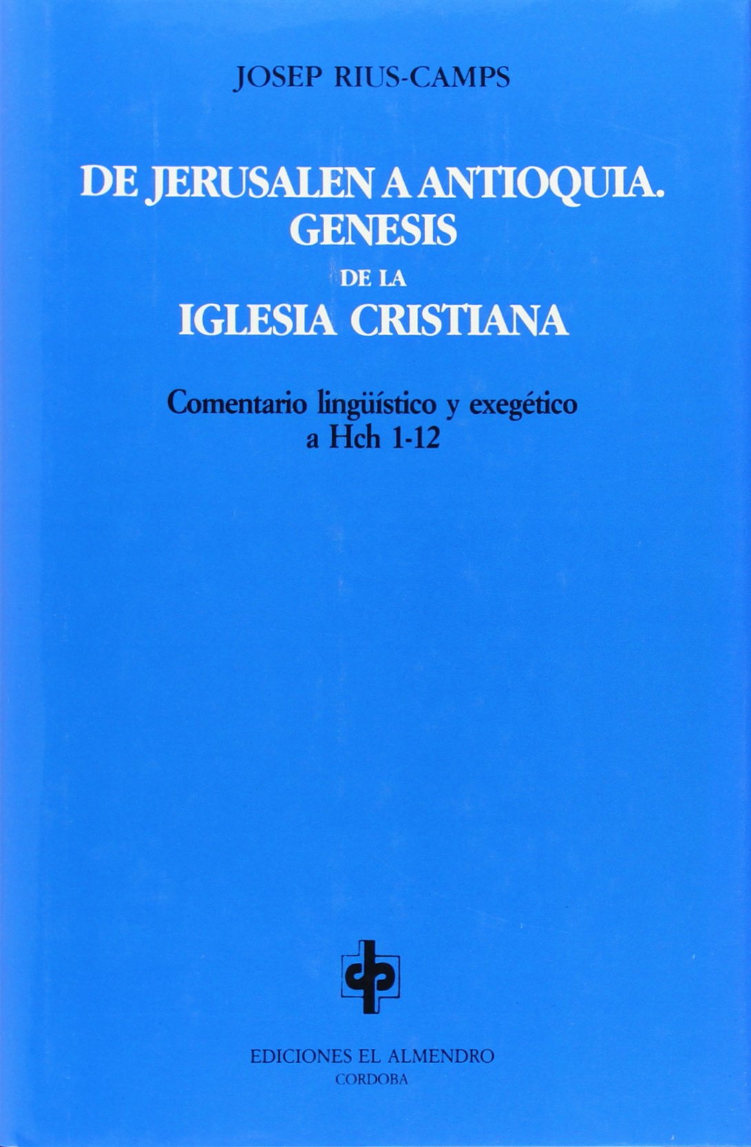 De Jerusalén a Antioquía : génesis de la Iglesia cristiana Religion & Esotericism