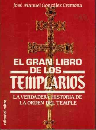 El gran libro de los Templarios: La verdadera historia de la Orden del Temple (Spanish Edition) Books