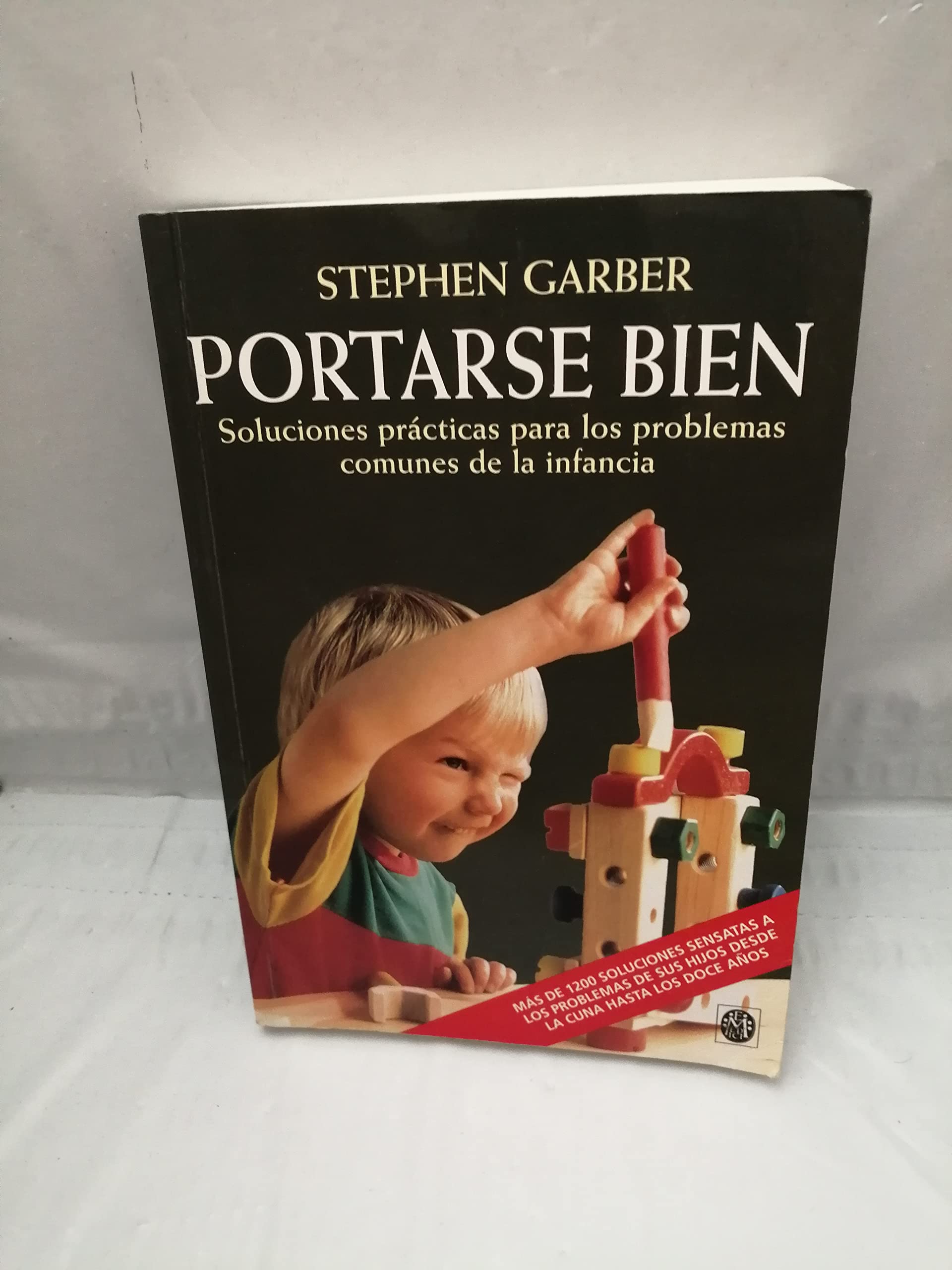 Portarse bien : soluciones prácticas para los problemas comunes de la infancia (NIÑOS Y ADOLESCENTES) Parents & Children
