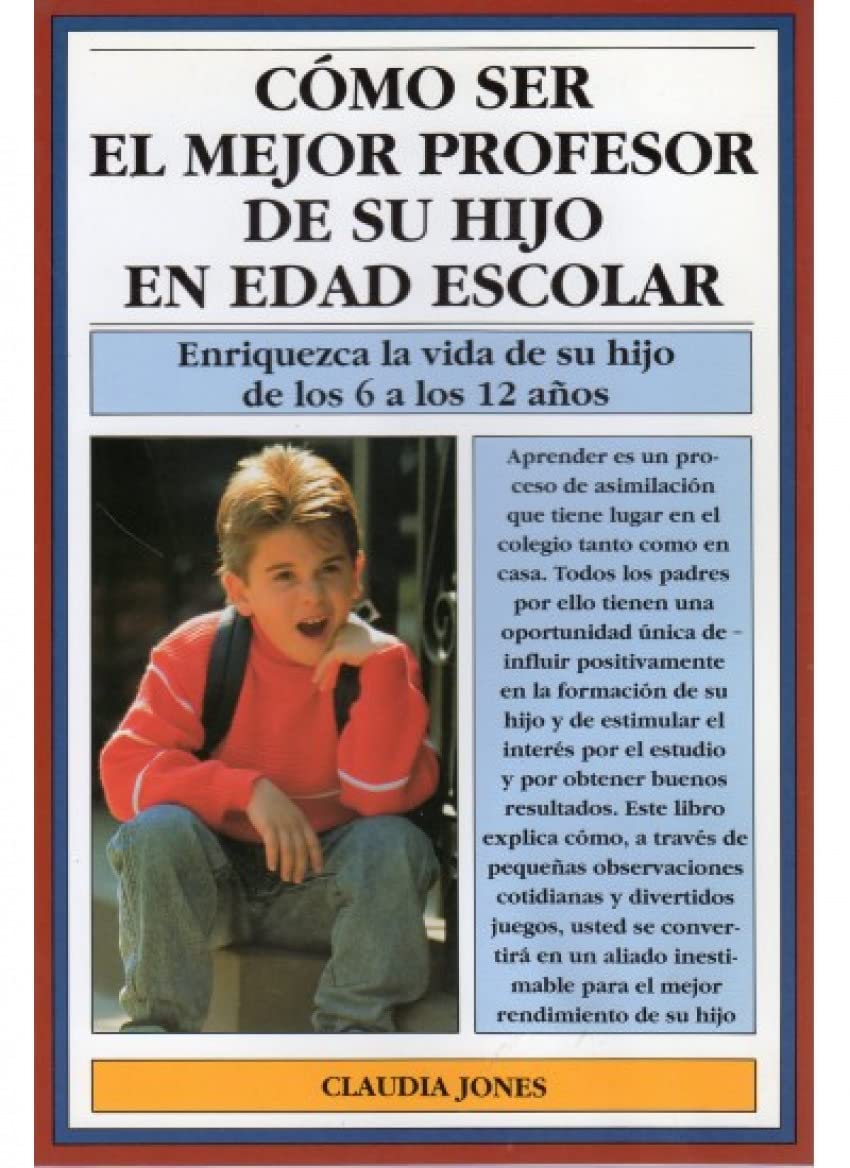 Cómo ser el mejor profesor de su hijo en edad escolar (NIÑOS Y ADOLESCENTES) Books