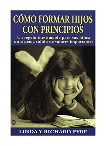 Cómo formar hijos con principios (NIÑOS Y ADOLESCENTES) Books