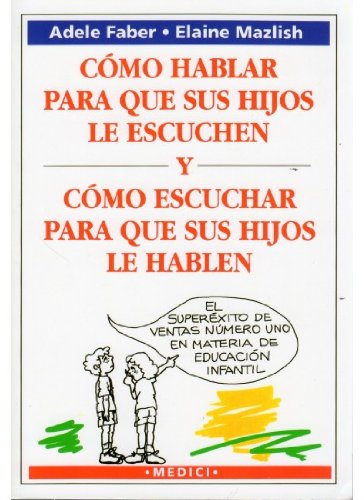 Cómo hablar para que sus hijos le escuchen y cómo escuchar para que sus hijos le hablen (NIÑOS Y ADOLESCENTES) Books