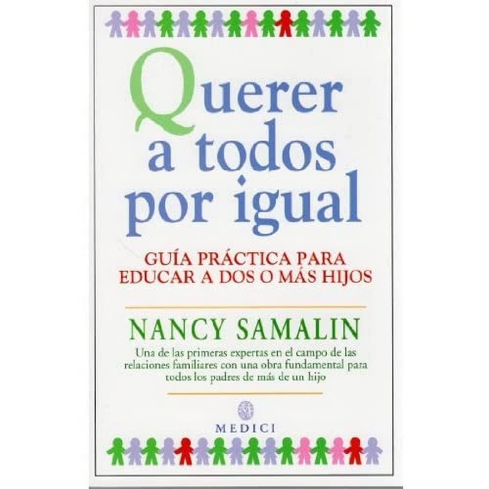 Querer a todos por igual : guía práctica para educar a dos o más hijos (NIÑOS Y ADOLESCENTES) Social Sciences