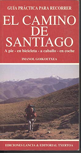Guía práctica para recorrer el Camino de Santiago: a pie, en bicicleta, a caballo, en coche Books