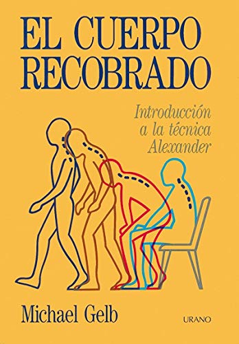 El cuerpo recobrado. Introducción a la técnica Alexander Books
