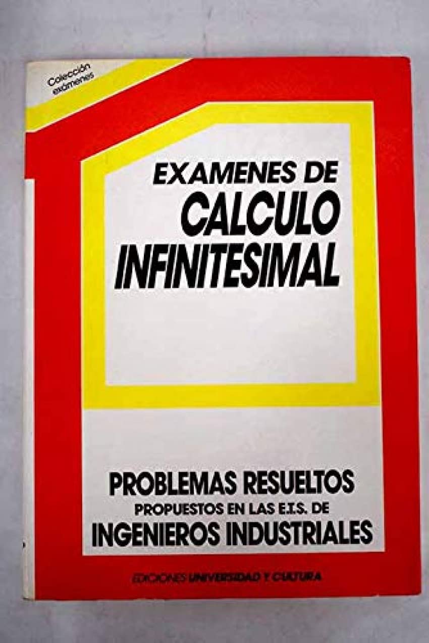 Exámenes de cálculo infinitesimal: problemas resueltos, propuestos en las E.T.S. de Ingenieros Industriales book