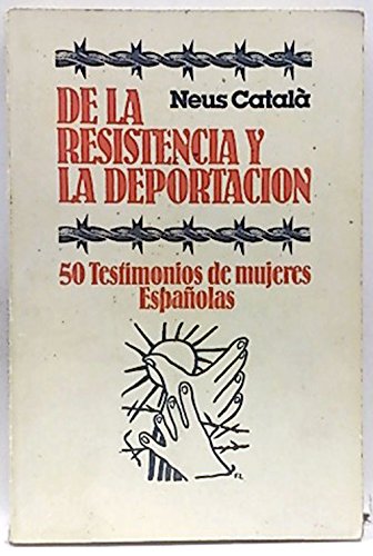 De la deportacion y la resistencia. 50 testimonios de mujeres españolas book