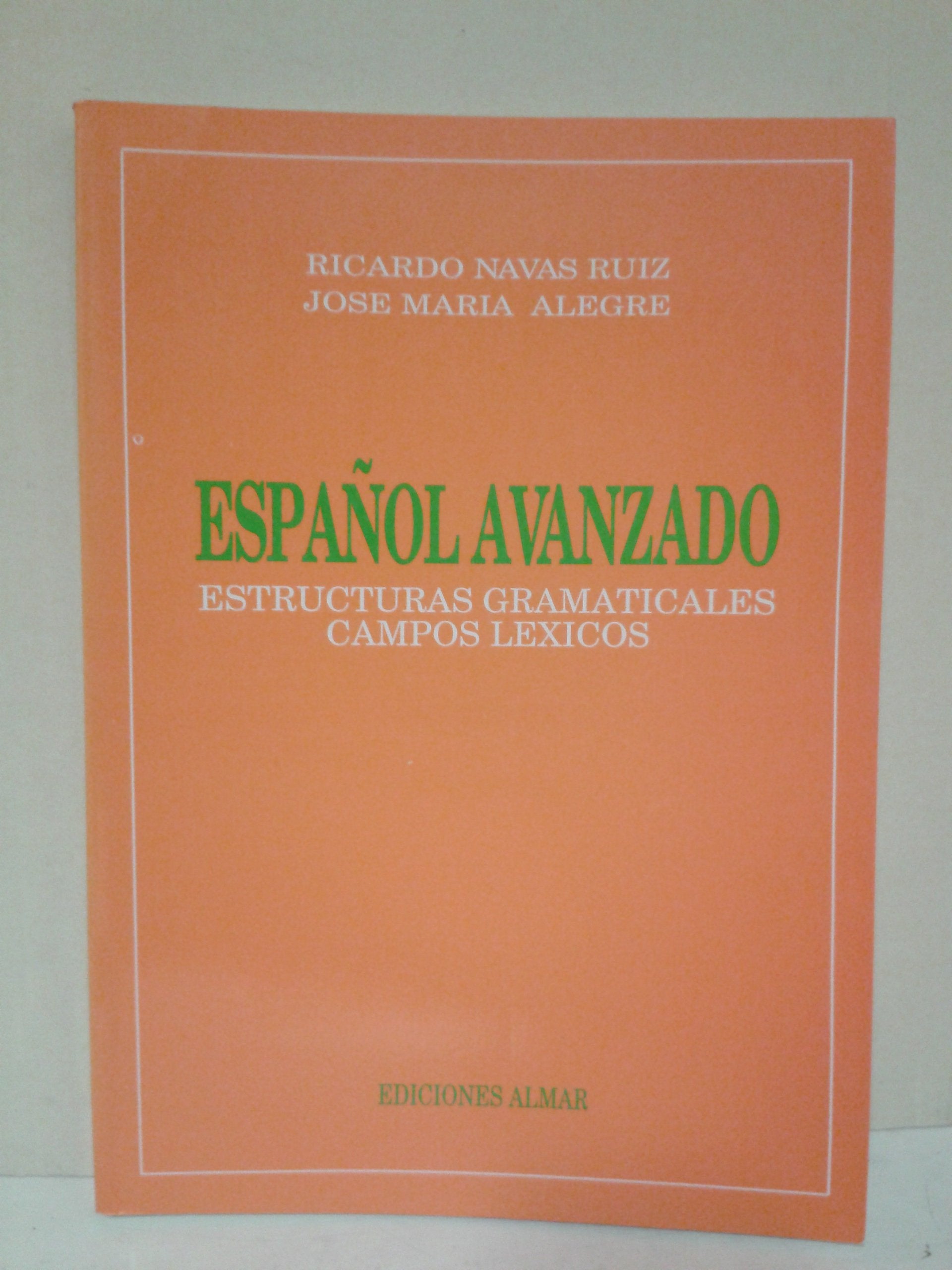 Espanol Avanzado: Estructuras Gramaticales. Campos Lexicos. Learning & Reference