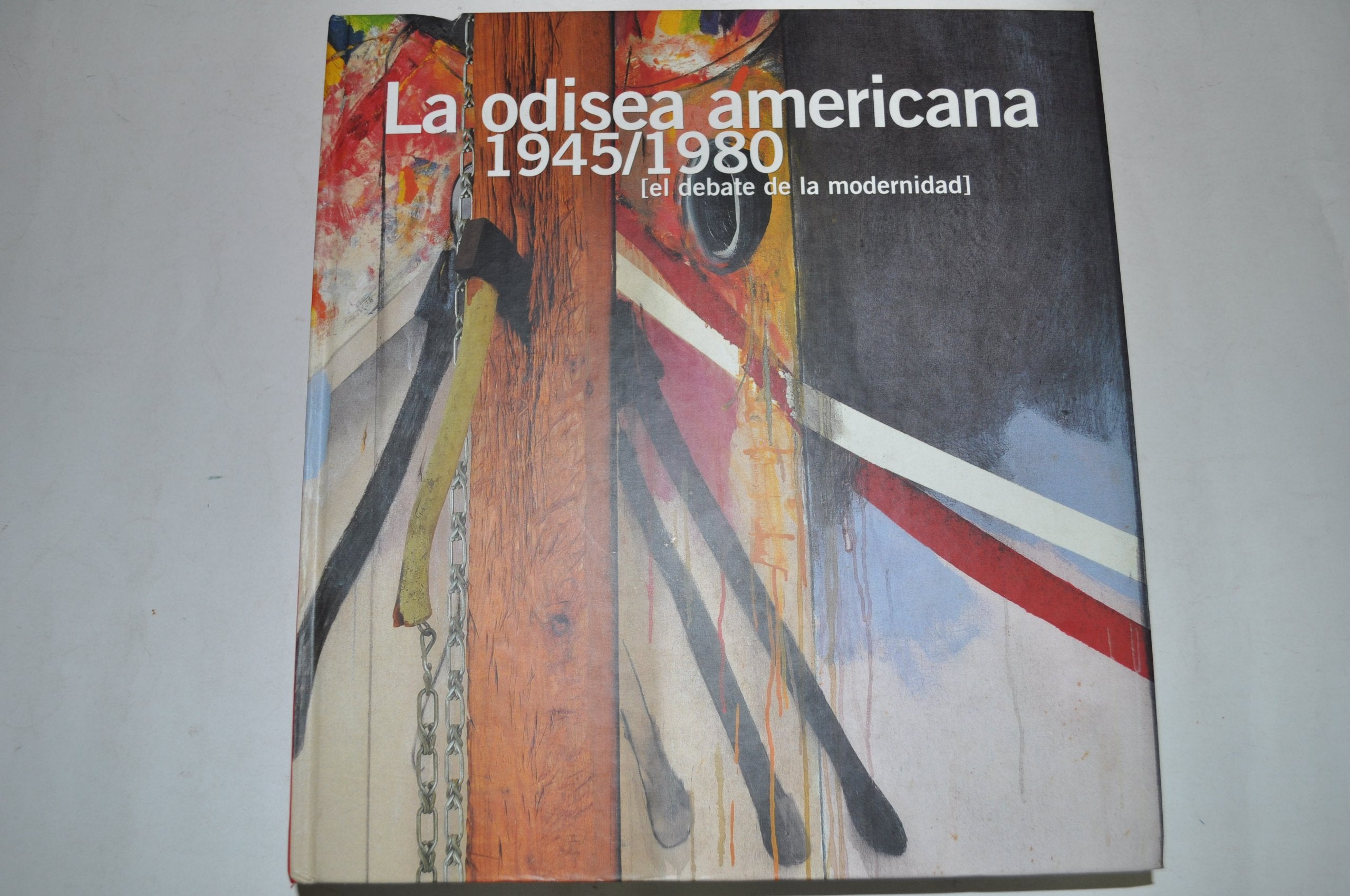 La odisea americana, 1945/1980 : el debate de la modernidad = An American odyssey, 1945/1980 : debating modernism book