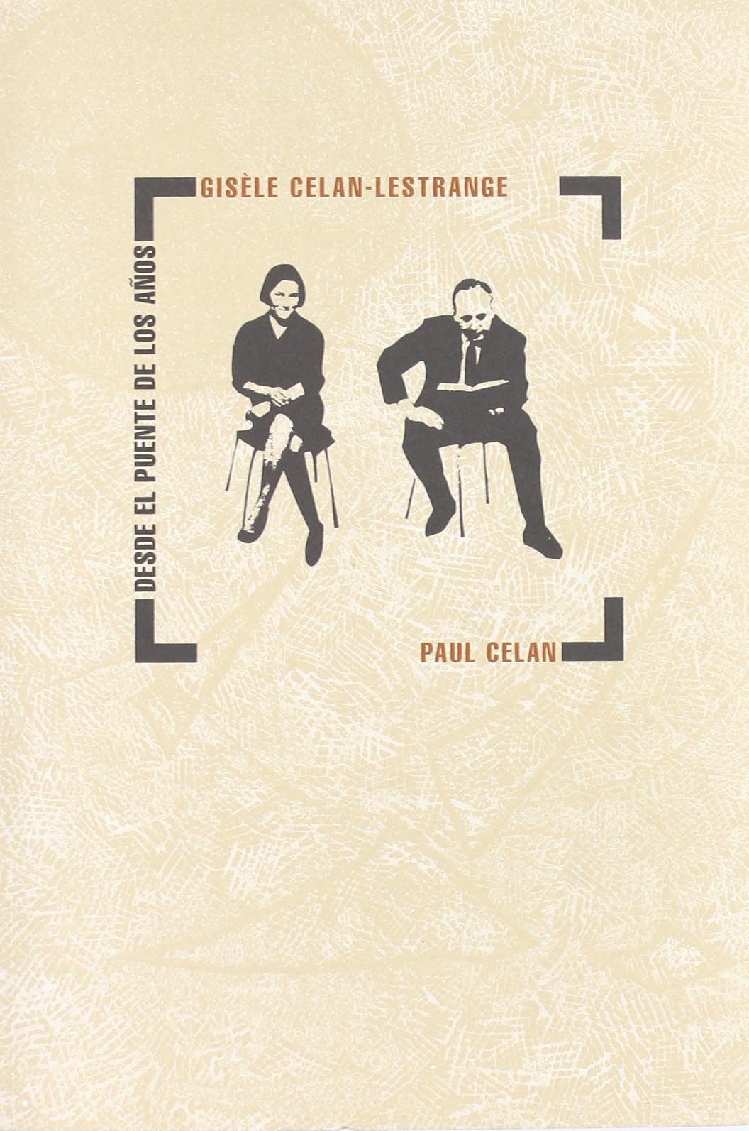 Desde el puente de los años: Gisèle Celan - Lestrange, Paul Celan book