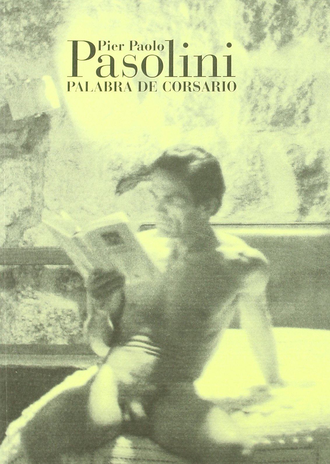 Pier Paolo Pasolini : palabra de corsario Novels & Short Stories