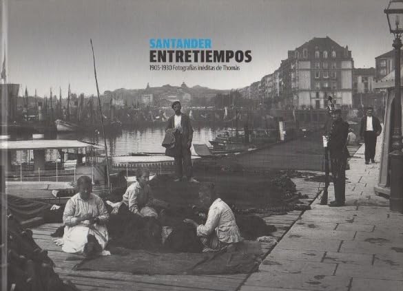 Santander entretiempos. 1905-1930, fotografias ineditas de Thomas book