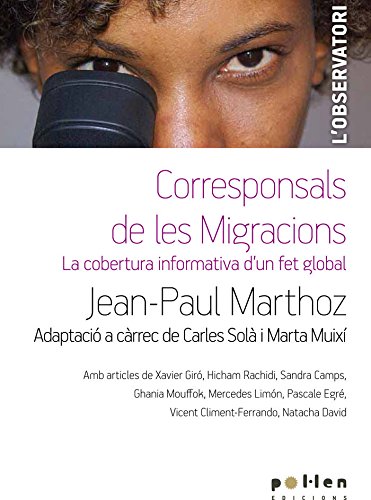 Corresponsals de les migracions: La cobertura informativa d'un fet global book