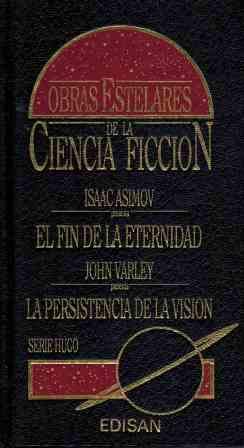 LA PERSISTENCIA DE LA VISIÓN (J. VARLEY) - EL FIN DE LA ETERNIDAD (I. ASIMOV) book