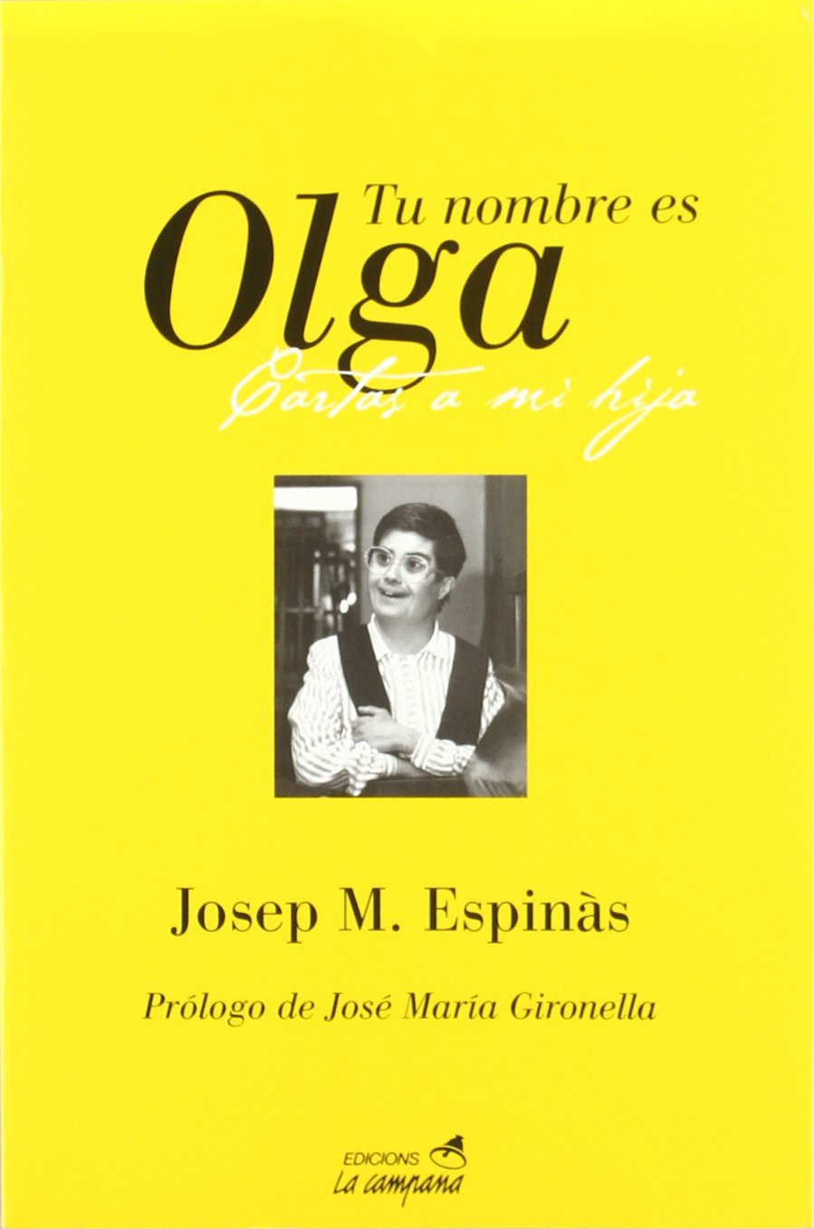 Tu nombre es Olga : cartas a mi hija mongólica Essays & Short Stories