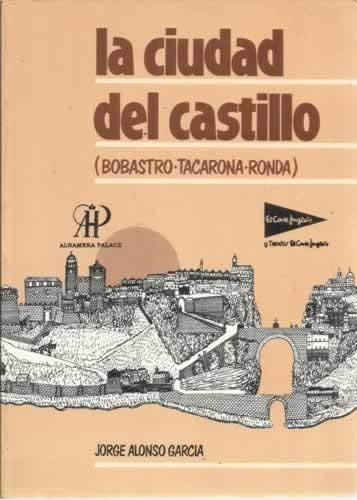 La ciudad del Castillo (bobastro- tacarona- ronda) book