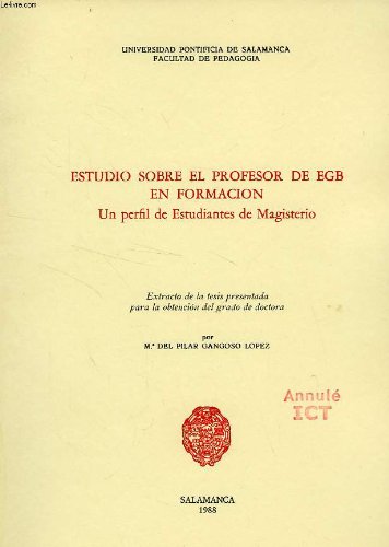 ESTUDIO SOBRE EL PROFESOR DE EGB EN FORMACION, UN PERFIL DE ESTUDIANTES DE MAGISTERIO book