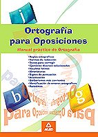Ortografia Para Oposiciones/ Spelling For Entrance Examinations: Manual Practico De Ortografia/ a Spelling Handbook book