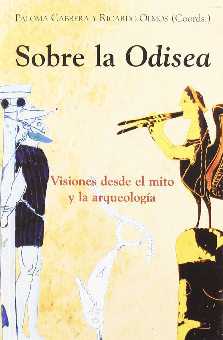 Sobre la Odisea : visiones desde el mito y la arqueología: Visiones Desde El Mito y La Arqueologia (El Espejo Navegante, Band 11) Social Sciences