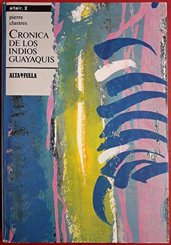 Cronica de los indios guayaquis : lo que saben los ache, cazadores nomnomadas del Paraguay book