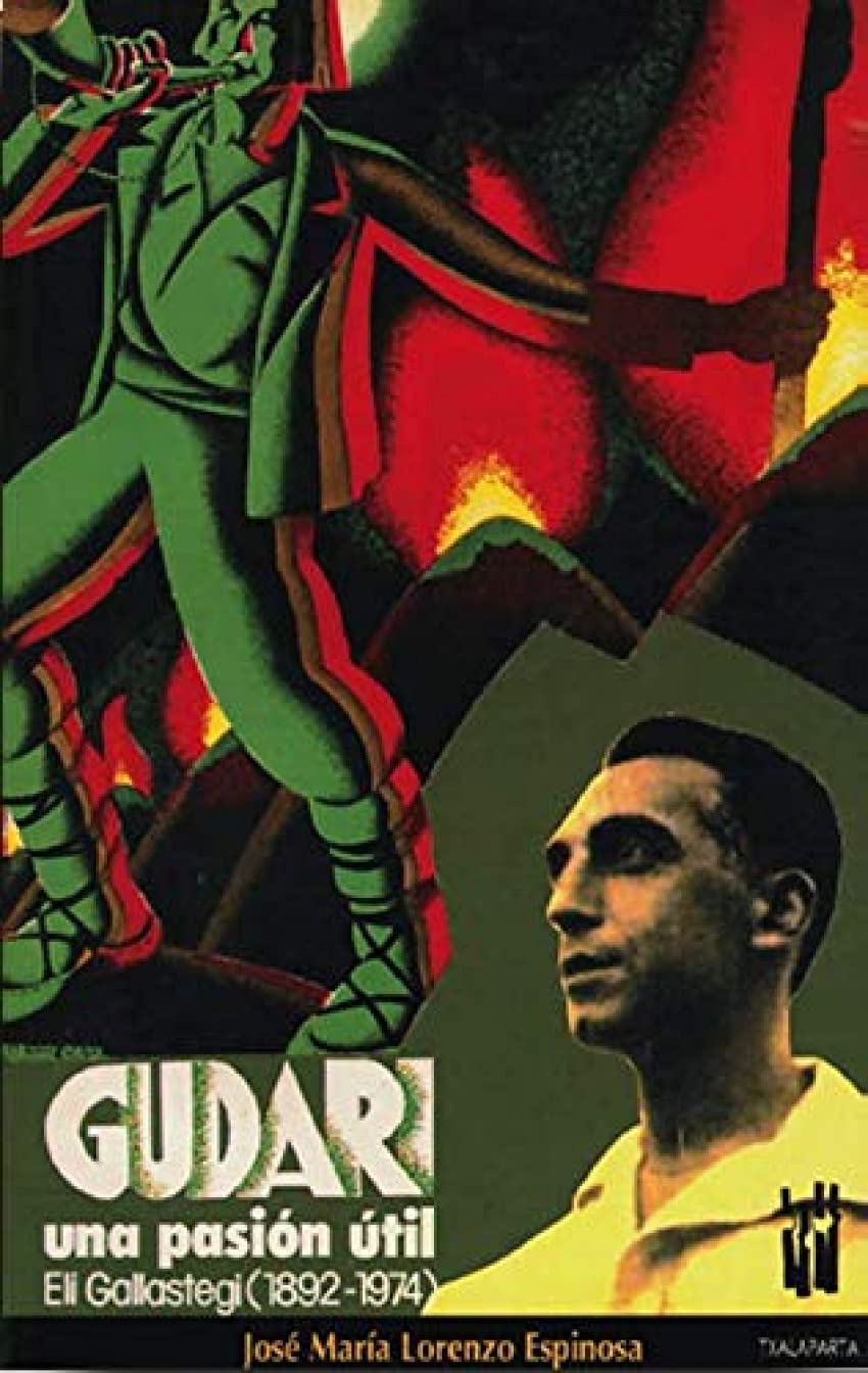 Gudari : una pasión útil : Eli Gallastegi : 1892-1974 Contemporary literature