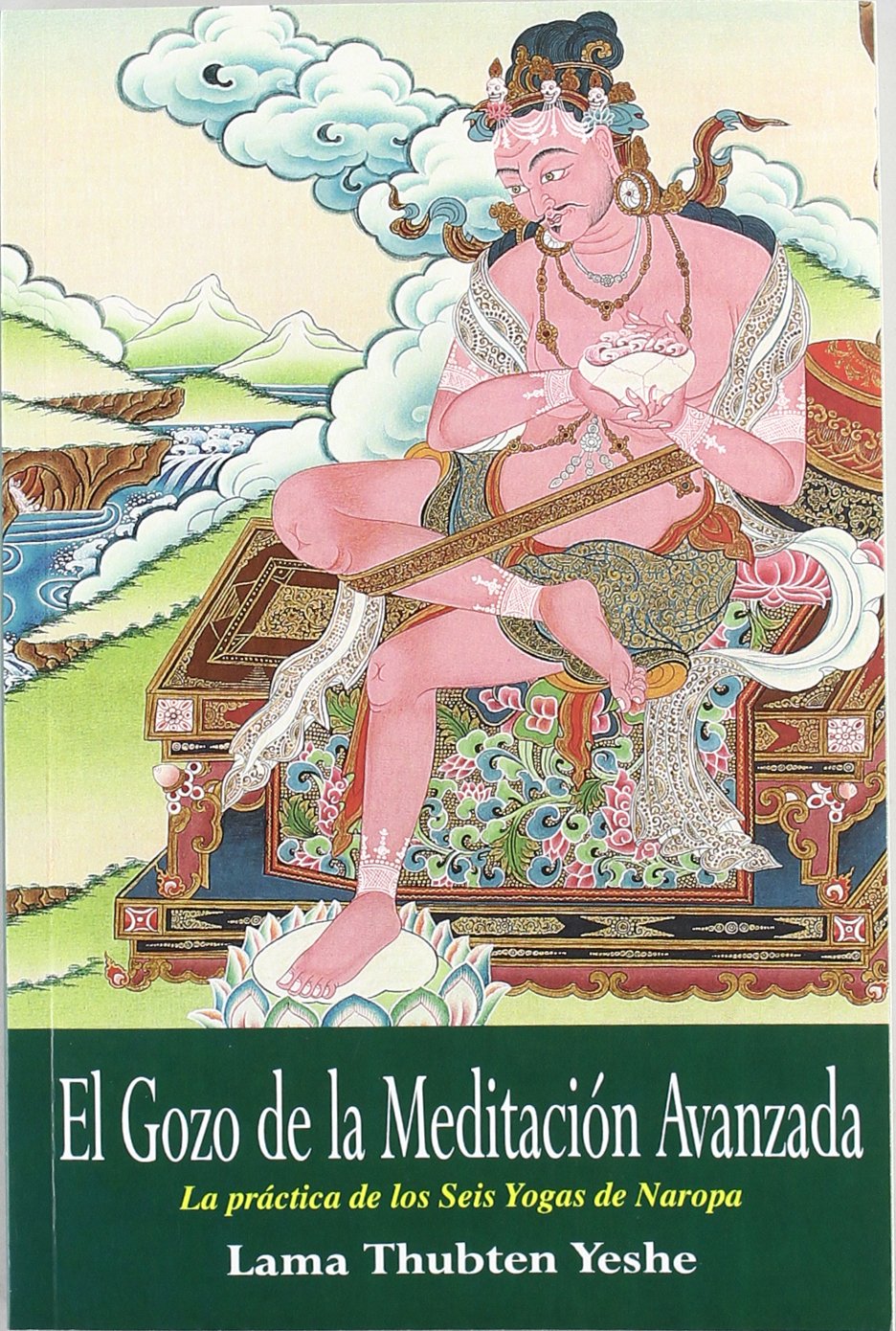 El gozo de la meditación avanzada, la práctica de los seis yogas de naropa Learning & Reference