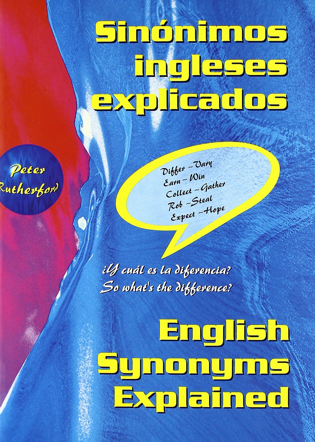 Sinónimos ingleses explicados = English synonyms explained : differences of word use in English Foreign Languages ​​& Dictionaries