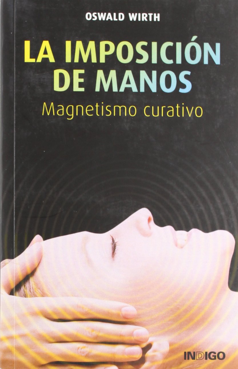 La imposición de manos : magnetismo curativo Religion & Esotericism