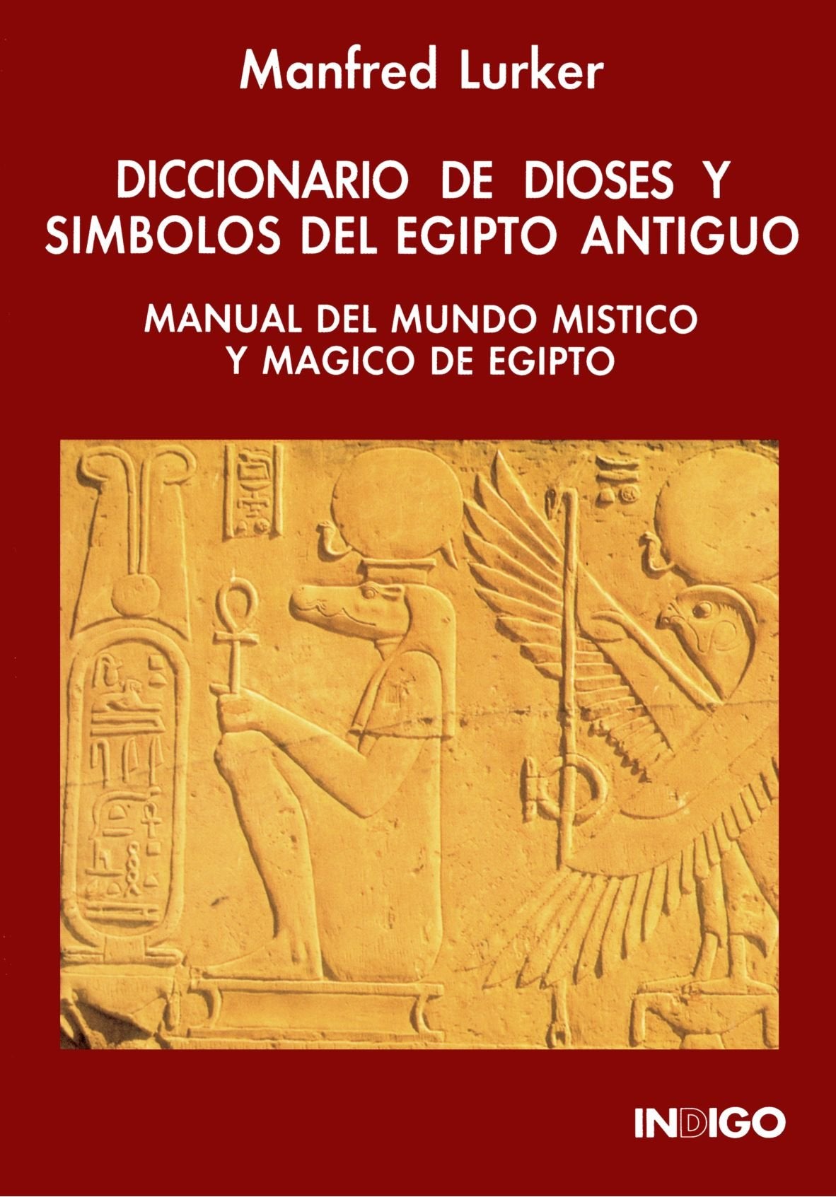 DICCIONARIO DE DIOSES Y SÍMBOLOS DEL EGIPTO ANTIGUO: Manual del mundo místico y mágico de Egipto Social Sciences