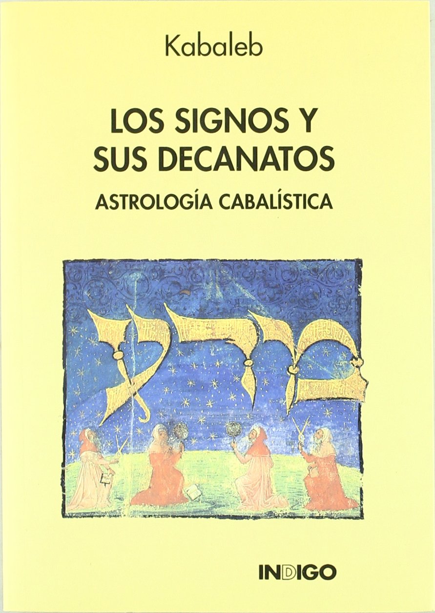 Los signos y sus decanatos : astrología cabalística book