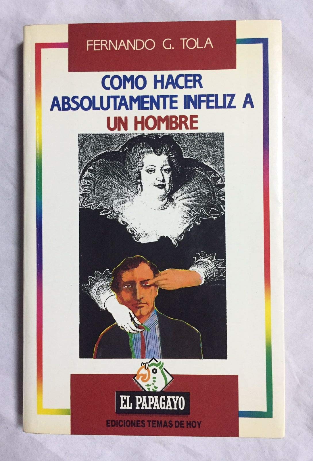 Como hacer absolutamente infeliz aun hombre book
